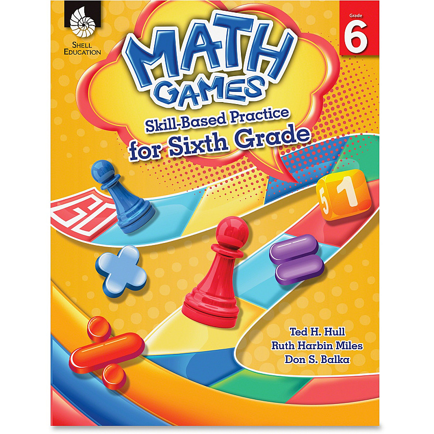 Shell Education Grade 6 Math Games Skills-Based Practice Book by Ted H. Hull, Ruth Harbin Miles, Don S. Balka Printed Book by Ted H. Hull, Ruth Harbin Miles, Don Balka (51293)
