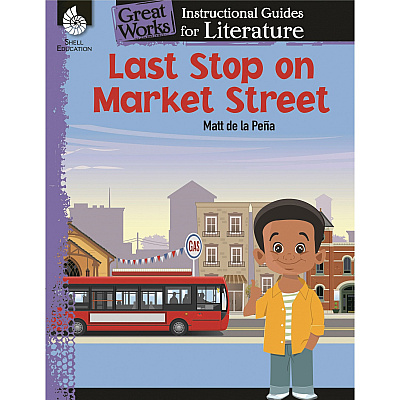 Shell Education Last Stop on Market Street: An Instructional Guide for Literature Printed Book by Jodene Smith (51647)