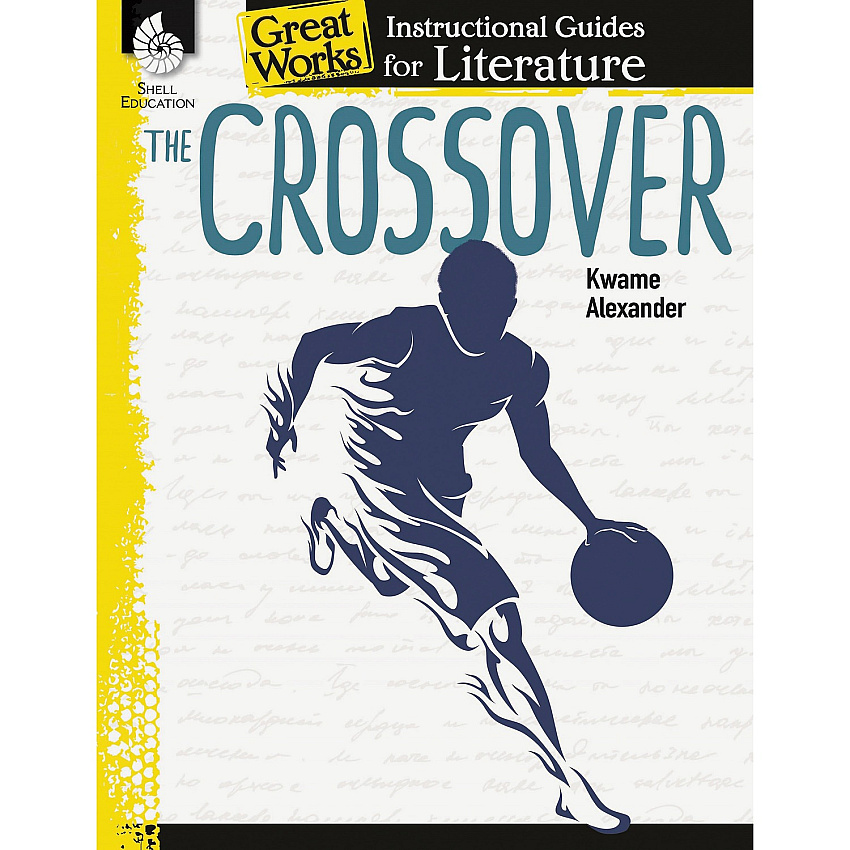 Shell Education The Crossover: An Instructional Guide for Literature Printed Book by Kwame Alexander (51648)