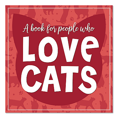 Love Cats (A Book For People Who) Hardcover Book, 96 Pages (49885)
