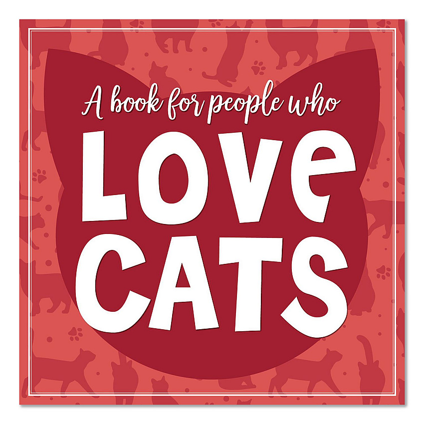 Love Cats (A Book For People Who) Hardcover Book, 96 Pages (49885)