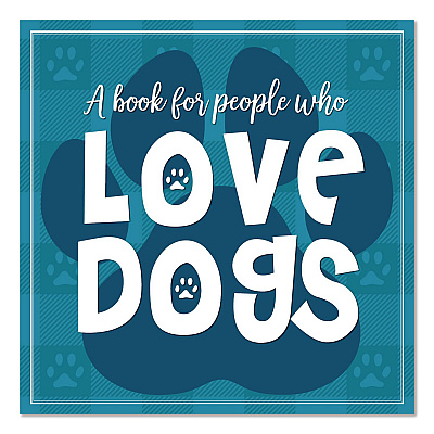 Love Dogs (A Book For People Who) Hardcover Book, 96 Pages (49892)